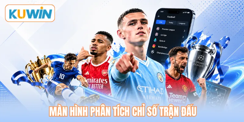 Màn hình phân tích chỉ số trận đấu Màn hình phân tích chỉ số trận đấu