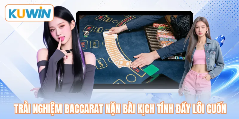 Trải nghiệm baccarat nặn bài kịch tính đầy lôi cuốn Trải nghiệm baccarat nặn bài kịch tính đầy lôi cuốn